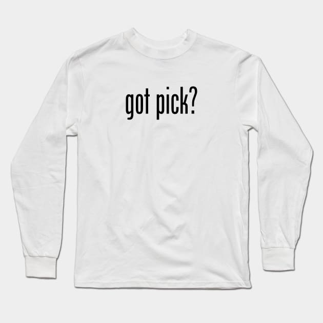 GOT PICK Long Sleeve T-Shirt by geeklyshirts